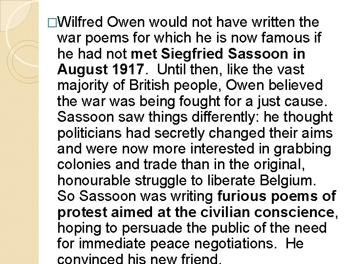 �Wilfred Owen would not have written the war poems for which he is now
