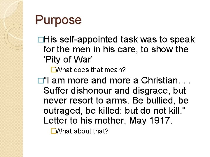 Purpose �His self-appointed task was to speak for the men in his care, to