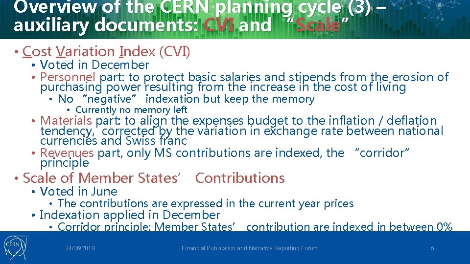 Overview of the CERN planning cycle (3) – auxiliary documents: CVI and “Scale” •