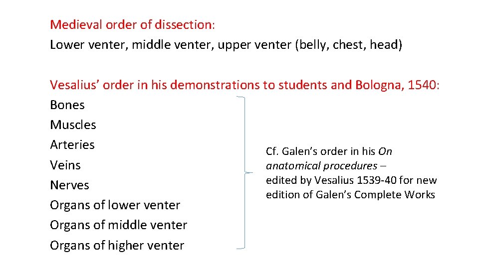 Medieval order of dissection: Lower venter, middle venter, upper venter (belly, chest, head) Vesalius’