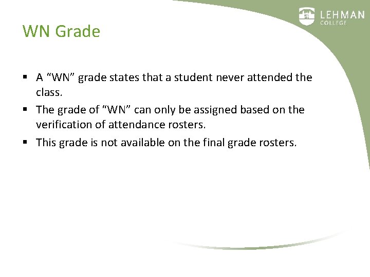 WN Grade § A “WN” grade states that a student never attended the class.