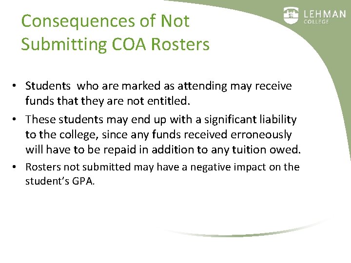 Consequences of Not Submitting COA Rosters • Students who are marked as attending may