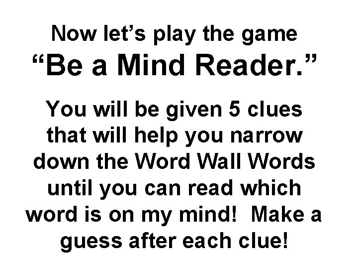 Now let’s play the game “Be a Mind Reader. ” You will be given