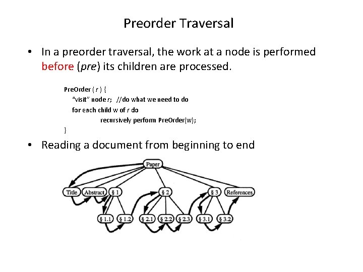 Preorder Traversal • In a preorder traversal, the work at a node is performed