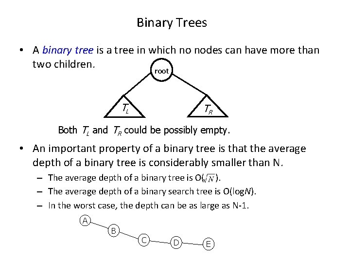 Binary Trees • A binary tree is a tree in which no nodes can