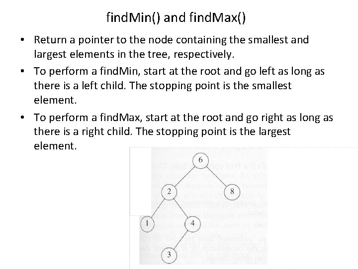 find. Min() and find. Max() • Return a pointer to the node containing the