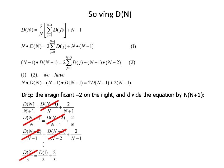 Solving D(N) Drop the insignificant – 2 on the right, and divide the equation
