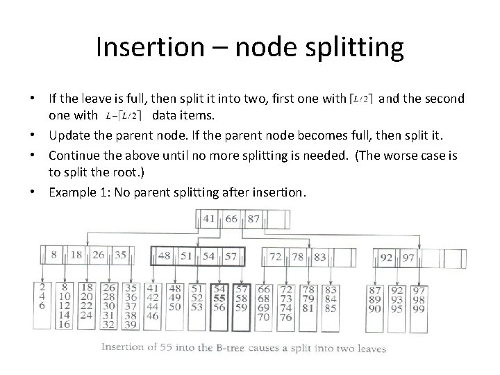 Insertion – node splitting • If the leave is full, then split it into