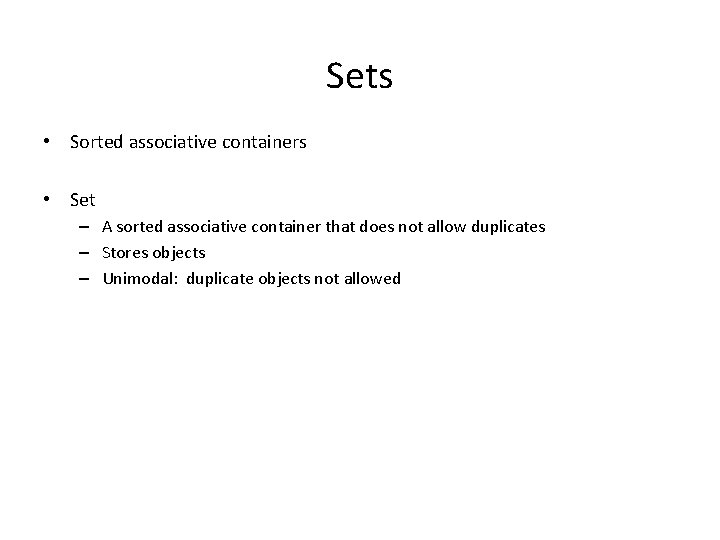 Sets • Sorted associative containers • Set – A sorted associative container that does