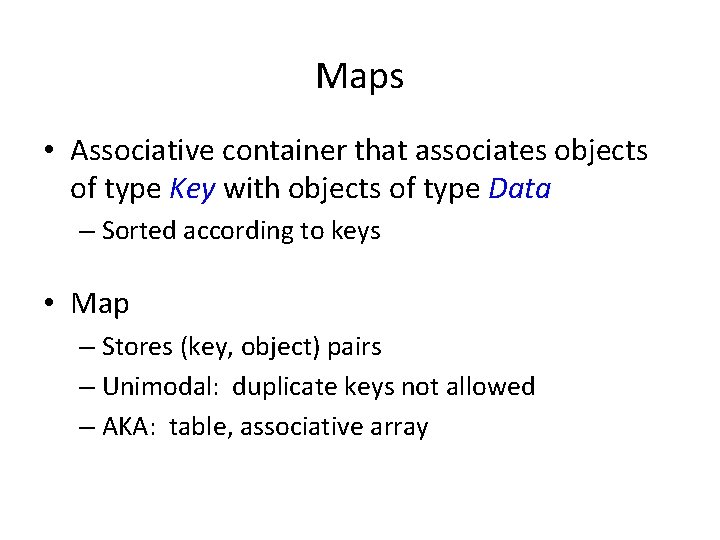 Maps • Associative container that associates objects of type Key with objects of type