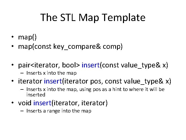 The STL Map Template • map() • map(const key_compare& comp) • pair<iterator, bool> insert(const
