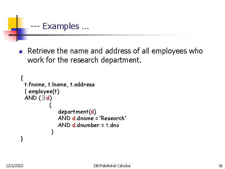 --- Examples … n { } 1/21/2022 Retrieve the name and address of all