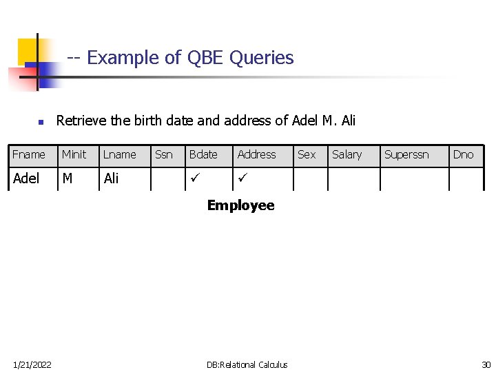 -- Example of QBE Queries n Retrieve the birth date and address of Adel