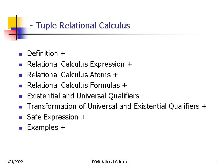 - Tuple Relational Calculus n n n n 1/21/2022 Definition + Relational Calculus Expression