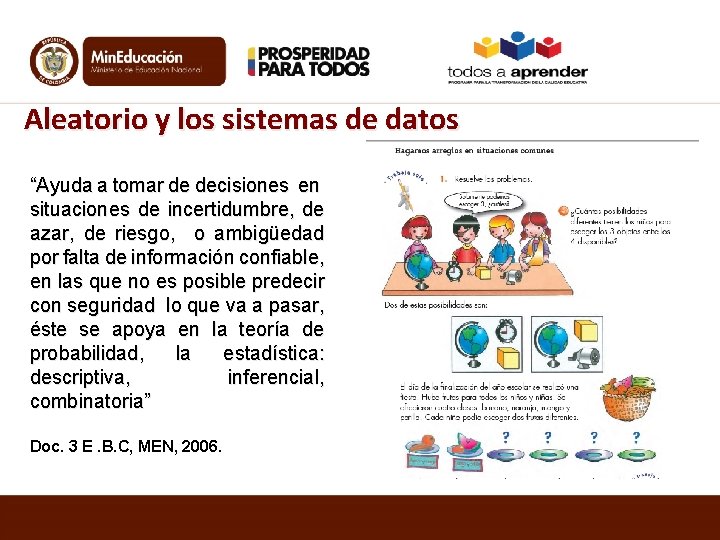 Aleatorio y los sistemas de datos “Ayuda a tomar de decisiones en situaciones de