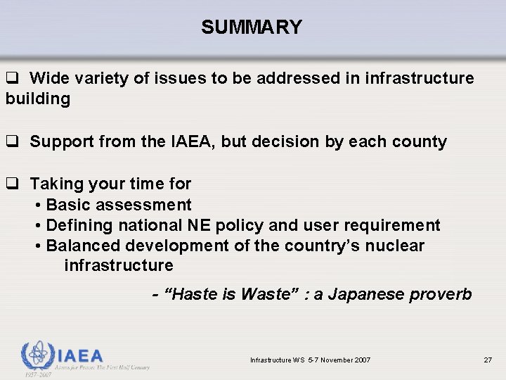 SUMMARY q Wide variety of issues to be addressed in infrastructure building q Support