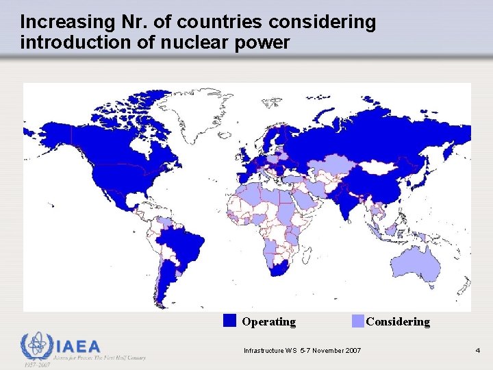 Increasing Nr. of countries considering introduction of nuclear power Operating Infrastructure WS 5 -7