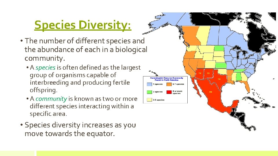 Species Diversity: • The number of different species and the abundance of each in
