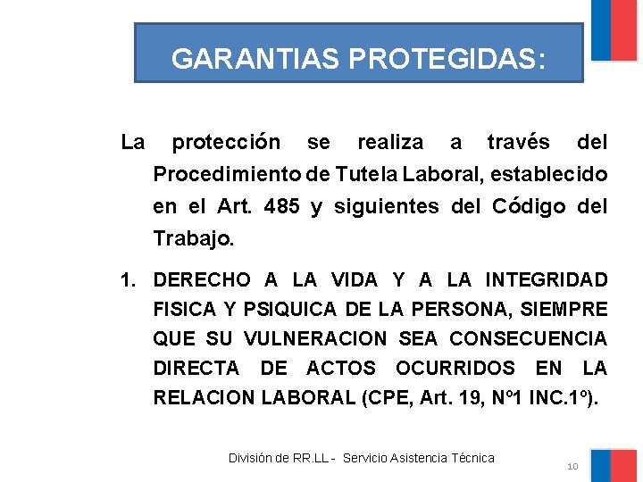 GARANTIAS PROTEGIDAS: La protección se realiza a través del Procedimiento de Tutela Laboral, establecido