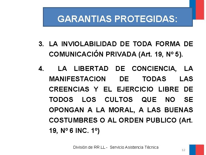 GARANTIAS PROTEGIDAS: 3. LA INVIOLABILIDAD DE TODA FORMA DE COMUNICACIÓN PRIVADA (Art. 19, Nº