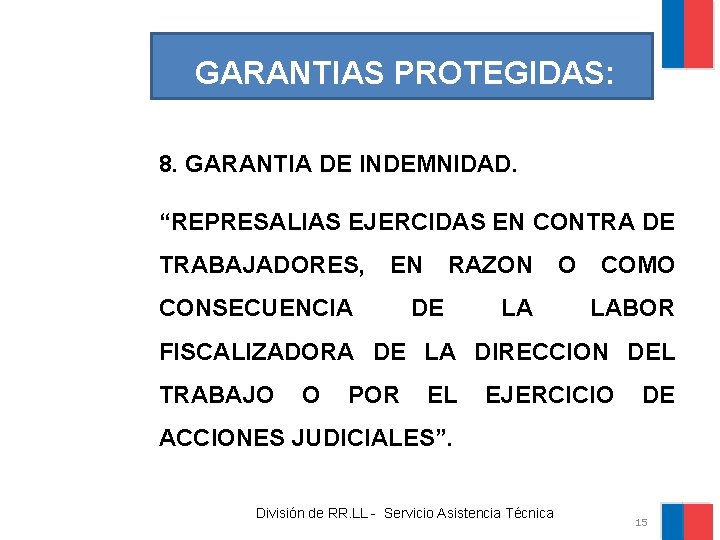 GARANTIAS PROTEGIDAS: 8. GARANTIA DE INDEMNIDAD. “REPRESALIAS EJERCIDAS EN CONTRA DE TRABAJADORES, EN CONSECUENCIA