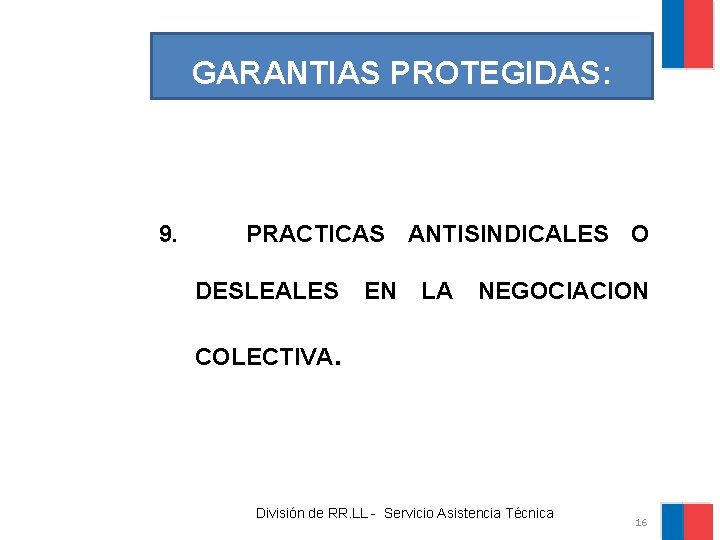 GARANTIAS PROTEGIDAS: 9. PRACTICAS ANTISINDICALES O DESLEALES EN LA NEGOCIACION COLECTIVA. División de RR.