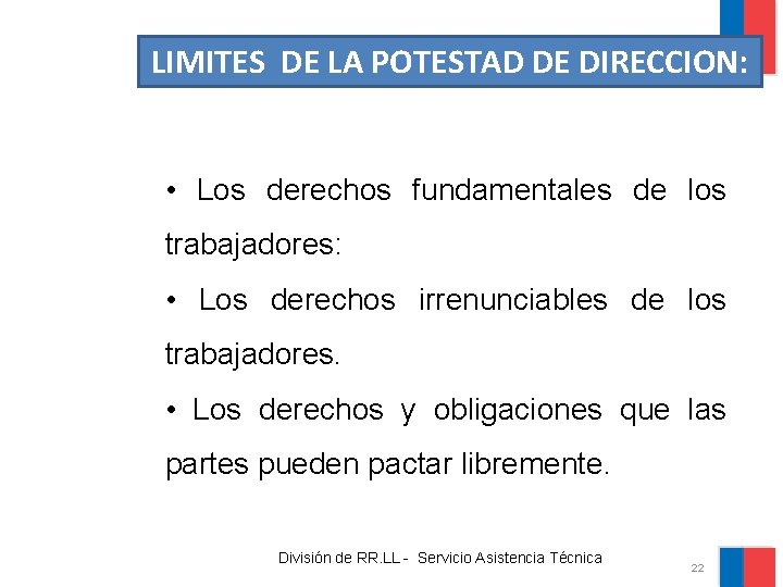 LIMITES DE LA POTESTAD DE DIRECCION: • Los derechos fundamentales de los trabajadores: •