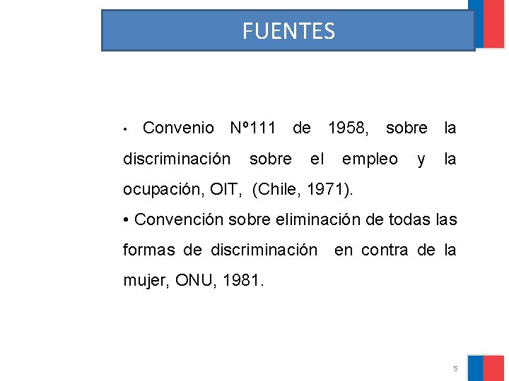 FUENTES • Convenio Nº 111 de 1958, sobre la discriminación sobre el empleo y