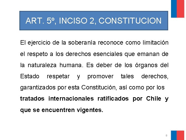 ART. 5º, INCISO 2, CONSTITUCION El ejercicio de la soberanía reconoce como limitación el