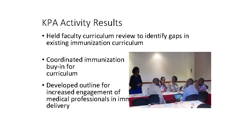 KPA Activity Results • Held faculty curriculum review to identify gaps in existing immunization