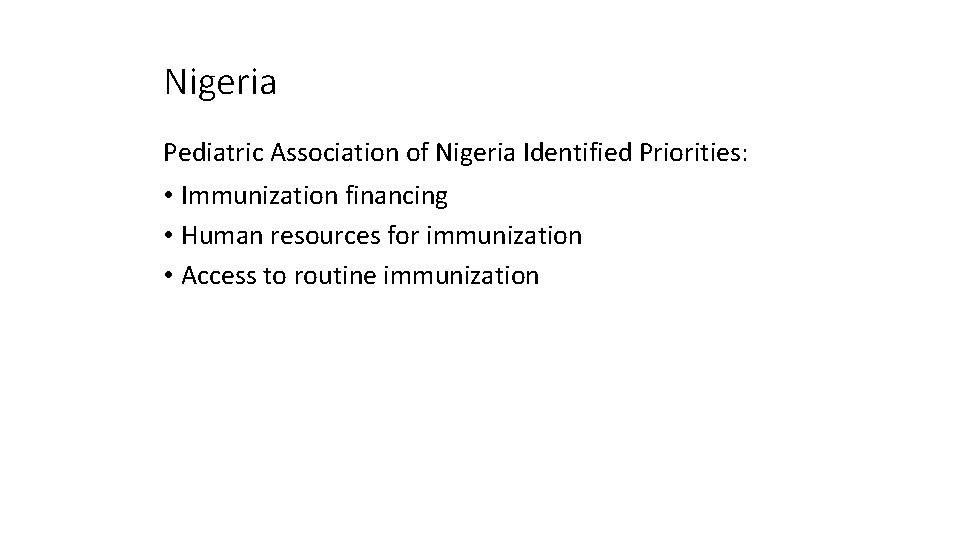 Nigeria Pediatric Association of Nigeria Identified Priorities: • Immunization financing • Human resources for