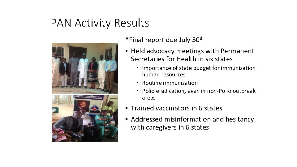 PAN Activity Results *Final report due July 30 th • Held advocacy meetings with