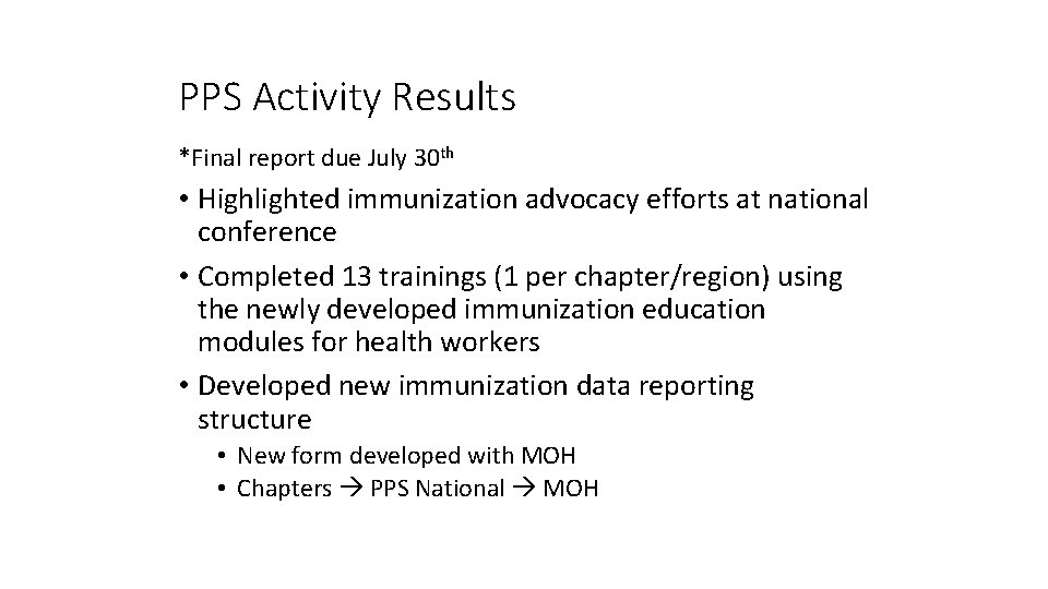 PPS Activity Results *Final report due July 30 th • Highlighted immunization advocacy efforts