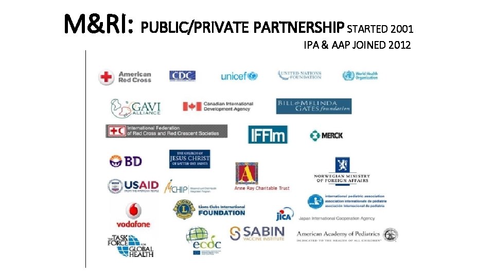 M&RI: PUBLIC/PRIVATE PARTNERSHIP STARTED 2001 IPA & AAP JOINED 2012 