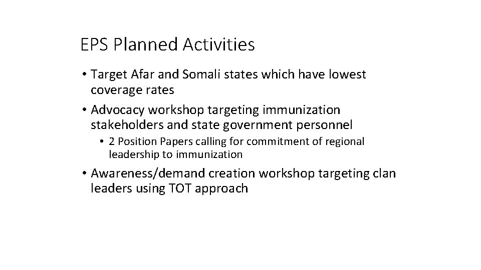 EPS Planned Activities • Target Afar and Somali states which have lowest coverage rates