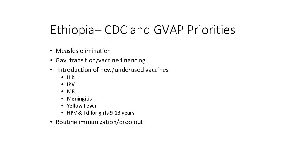 Ethiopia– CDC and GVAP Priorities • Measles elimination • Gavi transition/vaccine financing • Introduction