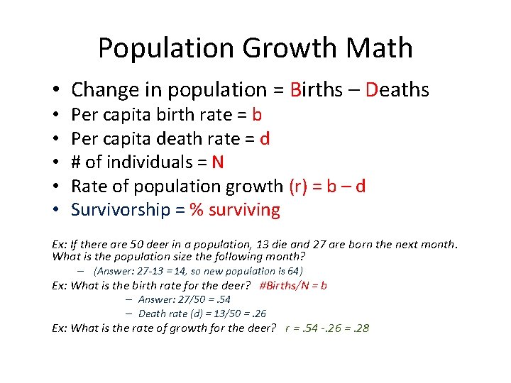 Population Growth Math • Change in population = Births – Deaths • • •
