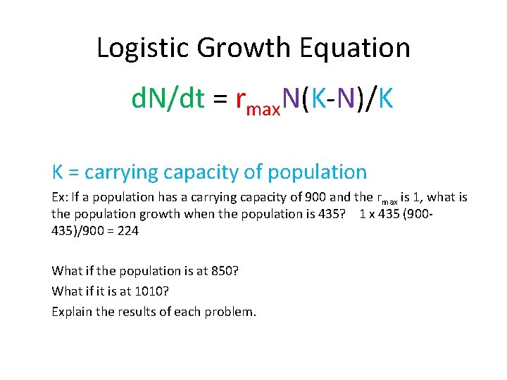 Logistic Growth Equation d. N/dt = rmax. N(K-N)/K K = carrying capacity of population
