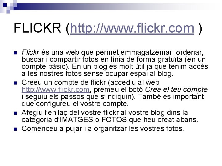 FLICKR (http: //www. flickr. com ) n n Flickr és una web que permet