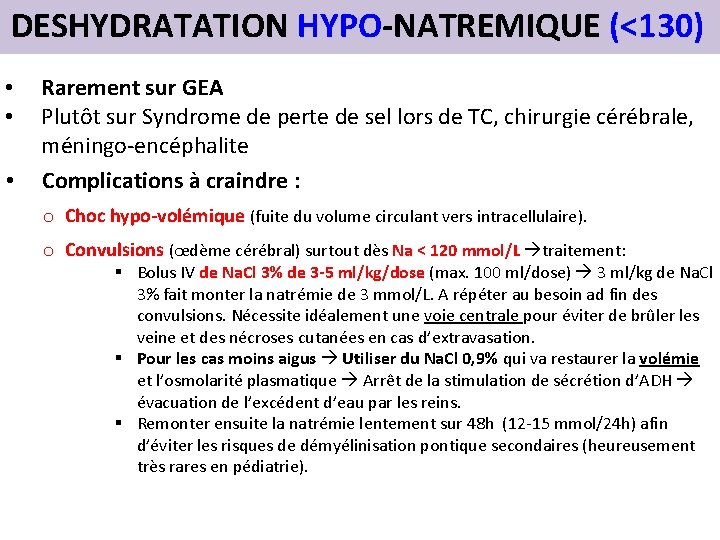 DESHYDRATATION HYPO-NATREMIQUE (<130) • • • Rarement sur GEA Plutôt sur Syndrome de perte