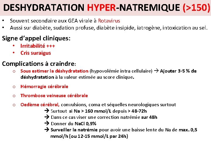 DESHYDRATATION HYPER-NATREMIQUE (>150) • Souvent secondaire aux GEA virale à Rotavirus • Aussi sur