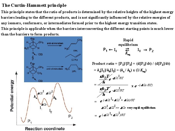 The Curtin-Hammett principle This principle states that the ratio of products is determined by