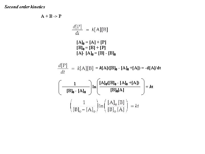 Second order kinetics A + B -> P [A]0 = [A] + [P] [B]0