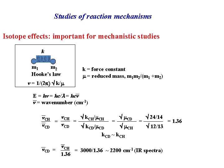 Studies of reaction mechanisms Isotope effects: important for mechanistic studies k m 1 m