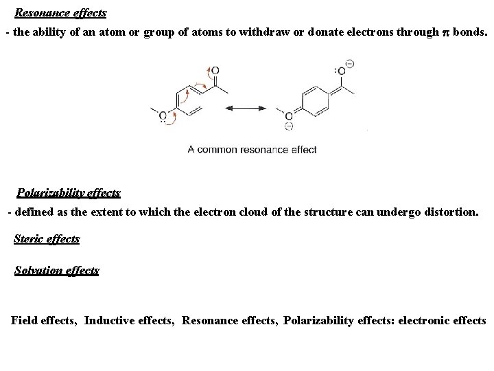 Resonance effects - the ability of an atom or group of atoms to withdraw