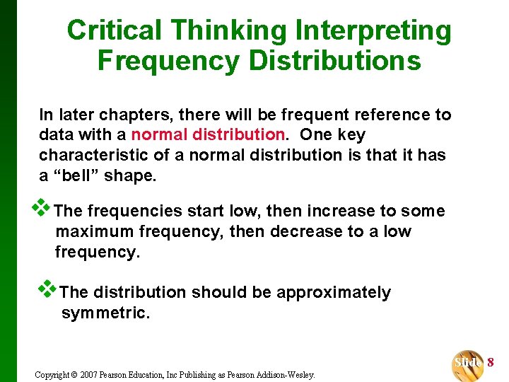 Critical Thinking Interpreting Frequency Distributions In later chapters, there will be frequent reference to