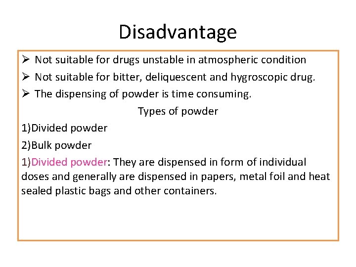 Disadvantage Ø Not suitable for drugs unstable in atmospheric condition Ø Not suitable for