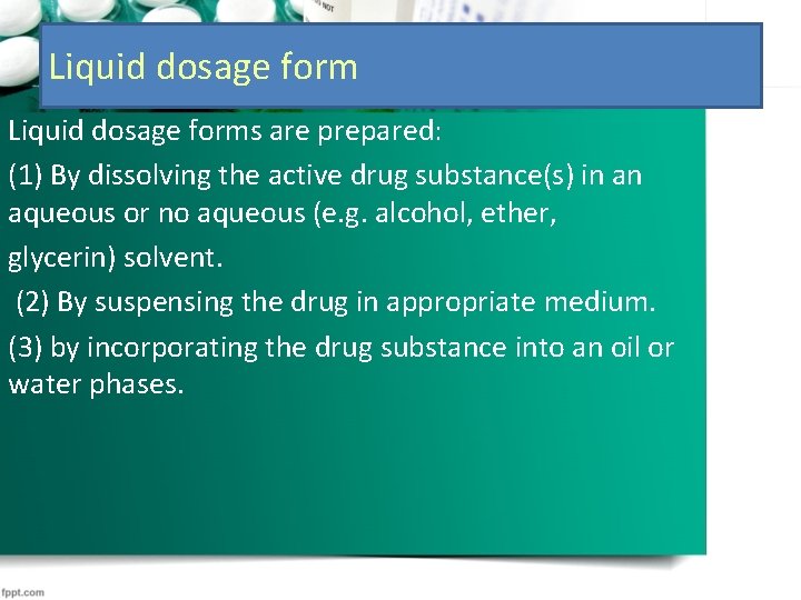 Liquid dosage forms are prepared: (1) By dissolving the active drug substance(s) in an
