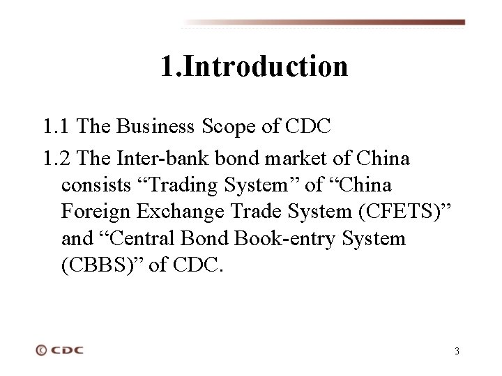 1. Introduction 1. 1 The Business Scope of CDC 1. 2 The Inter-bank bond