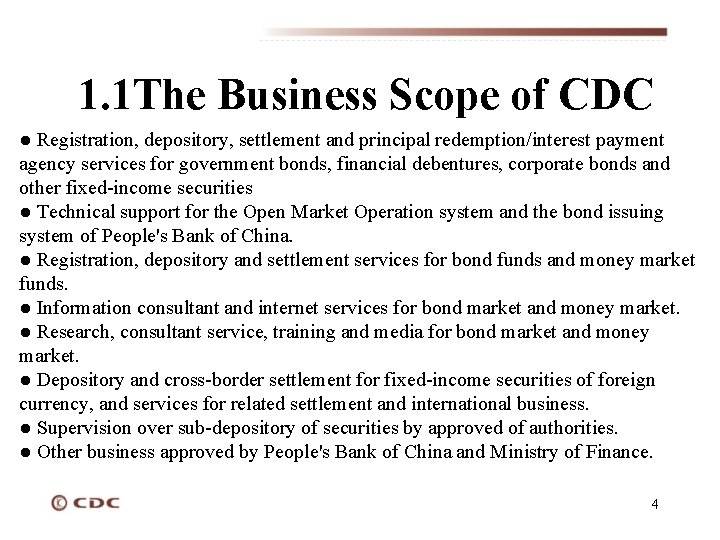 1. 1 The Business Scope of CDC ● Registration, depository, settlement and principal redemption/interest